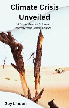 Climate Crisis Unveiled: A Comprehensive Guide to Understanding Climate Change (eBook, ePUB) - Lindon, Guy
