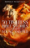 50 Timeless Bible Stories for Young and Old (1, #1) (eBook, ePUB)