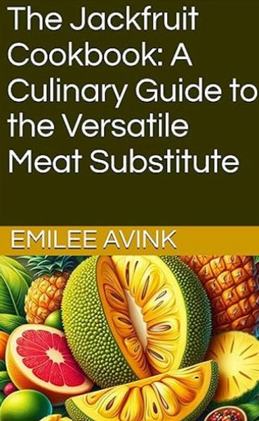 The Jackfruit Cookbook: A Culinary Guide to the Versatile Meat Substitute (eBook, ePUB) The Jackfruit Cookbook: A Culinary Guide to the Versatile Meat Substitute (eBook, ePUB)
