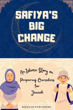 Safiya's Big Change (Islamic Stories for Muslim Kids) (eBook, ePUB) - Publishers, Hidayah