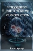 Ectogenesis: The Future of Reproduction (eBook, ePUB)