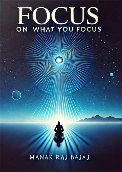 Cover Focus On What you Focus (eBook, ePUB)