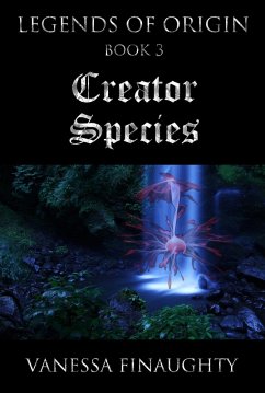 Legends of Origin 3 - Creator Species (eBook, ePUB) - Finaughty, Vanessa