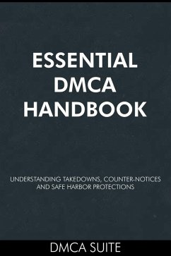 Essential DMCA Handbook: Understanding Takedowns, Counter-Notices, and Safe Harbor Protections (eBook, ePUB) - Suite, Dmca