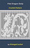 Filet Dragon Doily Vintage Crochet Pattern (eBook, ePUB) Filet Dragon Doily Vintage Crochet Pattern (eBook, ePUB)