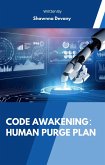 Code Awakening:Human Purge Plan (Code Awakening Series, #1) (eBook, ePUB)