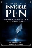 The Invisible Pen: Understanding the World of Ghostwriting Services (eBook, ePUB) The Invisible Pen: Understanding the World of Ghostwriting Services (eBook, ePUB)