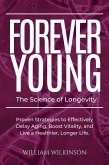 Forever Young The Science of Longevity Proven Strategies to Effectively Delay Aging, Boost Vitality, and Live a Healthier, Longer Life (eBook, ePUB) Forever Young The Science of Longevity Proven Strategies to Effectively Delay Aging, Boost Vitality, and Live a Healthier, Longer Life (eBook, ePUB)