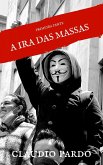 A ira das massas, (eBook, ePUB)