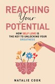 Reaching Your Potential: How Self-Love Is the Key to Unlocking Your Greatness (eBook, ePUB)
