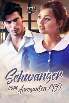 Schwanger vom Arroganten CEO (eBook, ePUB) - Ávila, Ester