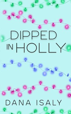 Dipped In Holly (Nick and Holly, #1) (eBook, ePUB) - Isaly, Dana