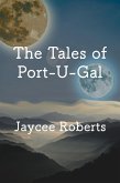The Tales of Port-U-Gal 1 (eBook, ePUB) The Tales of Port-U-Gal 1 (eBook, ePUB)