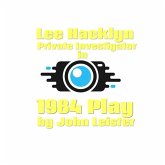 Lee Hacklyn Private Investigator in 1984 Play (eBook, ePUB) Lee Hacklyn Private Investigator in 1984 Play (eBook, ePUB)