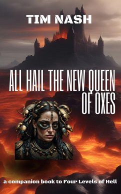 All Hail The New Queen Of Oxes: A companion book to Four Levels of Hell. A dark fantasy thriller we are introduced to the New Queen of Oxes Nefertari Khensu (eBook, ePUB) - Nash, Tim