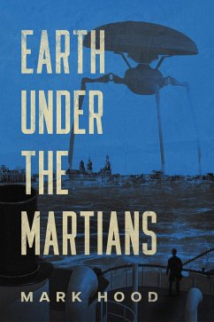 Earth Under the Martians (The Martians Return, #2) (eBook, ePUB) - Hood, Mark