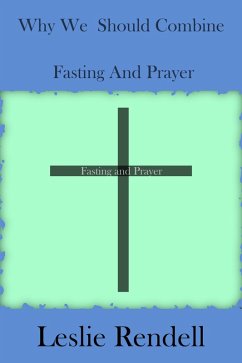 Why We Should Fast And Pray (Bible Studies, #33) (eBook, ePUB) - Rendell, Leslie
