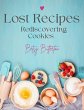 Lost Recipes: Rediscovering Cookies... - Bild 1