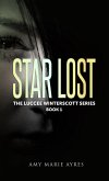Star Lost: The Luccee Winterscott Series, Book 1 (eBook, ePUB) Star Lost: The Luccee Winterscott Series, Book 1 (eBook, ePUB)