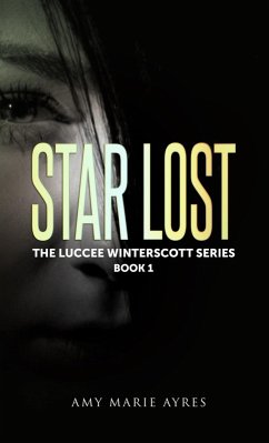 Star Lost: The Luccee Winterscott Series, Book 1 (eBook, ePUB) - Ayres, Amy Marie