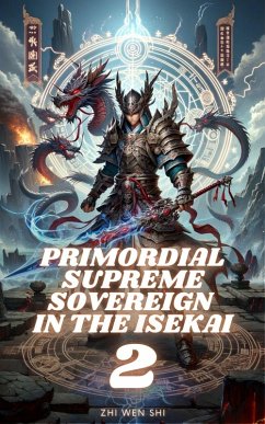 Primordial Supreme Sovereign in the Isekai (eBook, ePUB) - Shi, Zhi Wen