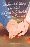 The Secrets to Being Cherished: A Guide to Cultivating Genuine Love and Connection (eBook, ePUB)