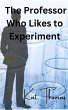 The Professor Who Likes to Experiment... - Bild 1