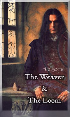The Weaver and The Loom (The Weaver and Loom Series, #1) (eBook, ePUB) - Mortal, Alp