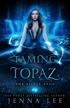 Taming Topaz (The Silvia Saga, #2) (eBook, ePUB) - Lee, Jenna