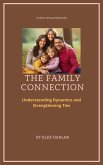 The Family Connection: Understanding Dynamics and Strengthening Ties (eBook, ePUB) The Family Connection: Understanding Dynamics and Strengthening Ties (eBook, ePUB)