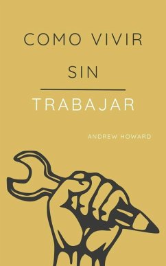 Cover Como Vivir sin Trabajar (Business Elite, #1) (eBook, ePUB)