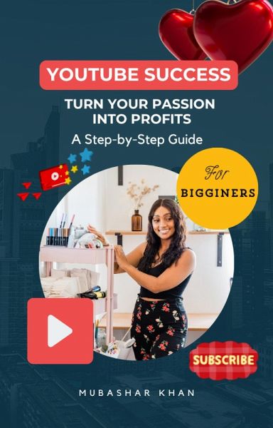 Youtube Success: Turn Your Passion into Profit (eBook, ePUB)