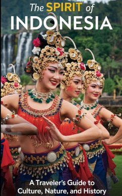 The Spirit of Indonesia : A Traveler's Guide to Culture, Nature, and History (eBook, ePUB) - Kaushalya, Ruchini