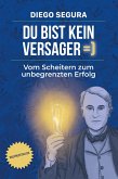 Du bist kein Versager: Vom Scheitern zum unbegrenzten Erfolg (Self-Help, #1) (eBook, ePUB)