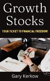 Growth Stocks: Your Ticket to Financial Freedom (eBook, ePUB) Growth Stocks: Your Ticket to Financial Freedom (eBook, ePUB)