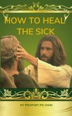 How to Heal the Sick (eBook, ePUB) How to Heal the Sick (eBook, ePUB)