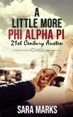 A Little More Phi Alpha Pi (21st Century Austen, #2.5) (eBook, ePUB) A Little More Phi Alpha Pi (21st Century Austen, #2.5) (eBook, ePUB)