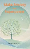 Make Anxiety Your Superpower (eBook, ePUB)