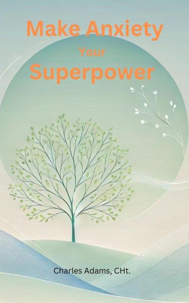 Make Anxiety Your Superpower (eBook, ePUB)
