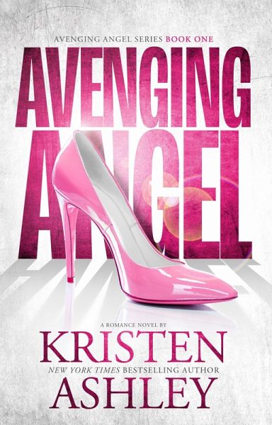 Avenging Angel (Kristen Ashley's Avenging Angels Series, #1) (eBook, ePUB)