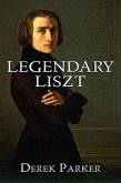 Legendary Liszt (eBook, ePUB) Legendary Liszt (eBook, ePUB)