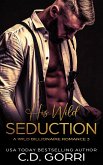 His Wild Seduction (Wild Billionaire Romance, #3) (eBook, ePUB)