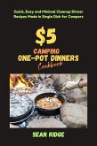 $5 Camping One-Pot Dinners Cookbook: Quick, Easy and Minimal Cleanup Dinner Recipes Made in Single Dish for Campers (Camping Cookbooks - Campfire Recipes Under $5, #2) (eBook, ePUB)