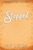 Stopped (Welcome to Windhaven, #1) (eBook, ePUB) Stopped (Welcome to Windhaven, #1) (eBook, ePUB)