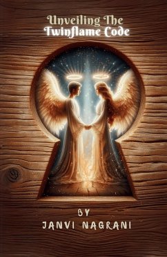 Unveiling The Twinflame Code (eBook, ePUB) - Nagrani, Janvi