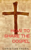 How to Share the Gospel (eBook, ePUB)