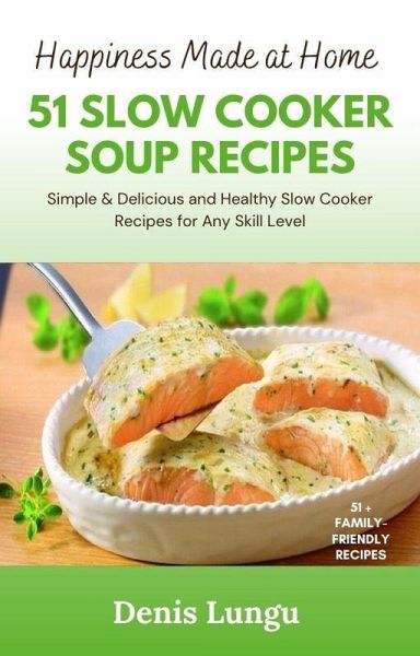 51 Slow Cooker Soup Recipes (eBook, ePUB) 51 Slow Cooker Soup Recipes (eBook, ePUB)