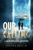 Our Calling: A Lucid Dreaming Adventure (The Between State, #2) (eBook, ePUB) Our Calling: A Lucid Dreaming Adventure (The Between State, #2) (eBook, ePUB)