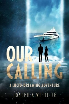 Our Calling: A Lucid Dreaming Adventure (The Between State, #2) (eBook, ePUB) - White, Joseph A
