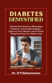 Diabetes Demystified (Everyday Health Guide, #1) (eBook, ePUB) Diabetes Demystified (Everyday Health Guide, #1) (eBook, ePUB)